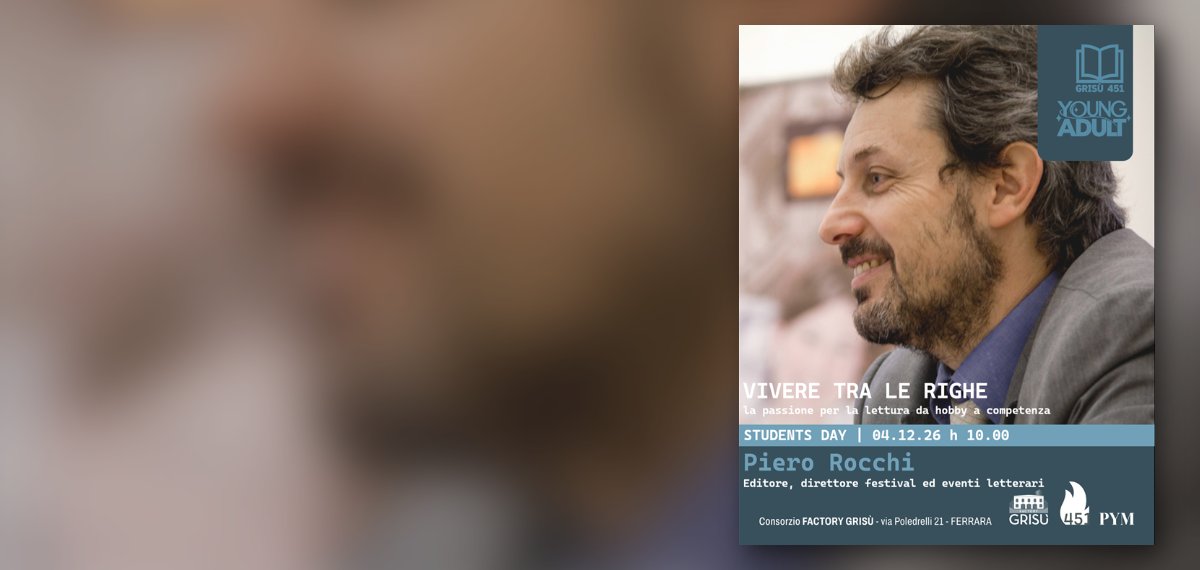 Vivere tra le righe: Students Day con Piero Rocchi, 4 dicembre 2026 ore 10, Factory Grisù, Ferrara